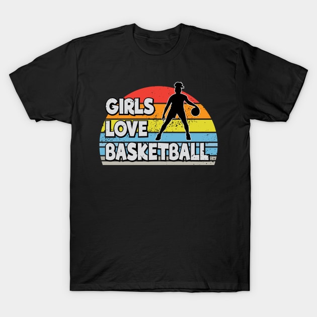 Girls love basketball T-Shirt by RockyDesigns